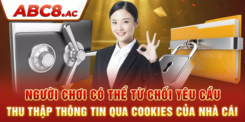 nguoi-choi-co-the-tu-choi-yeu-cau-thu-thap-thong-tin-qua-cookies-cua-nha-cai