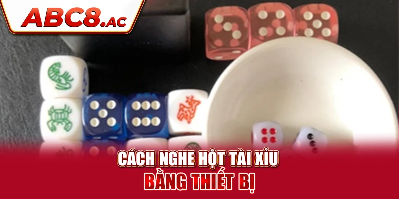 cach-nghe-hot-tai-xiu-bang-thiet-bi