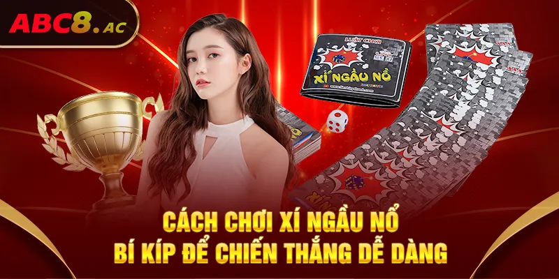 cach-choi-xi-ngau-no-bi-kip-de-chien-thang-de-dang