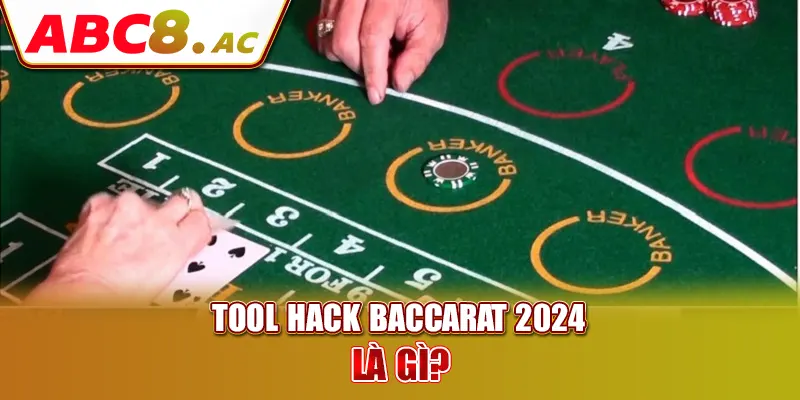 tool-hack-baccarat-2024-la-gi-