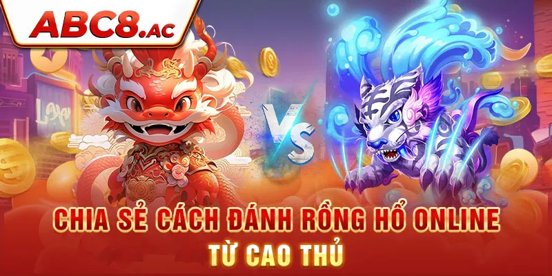 chia-se-cach-danh-rong-ho-online-tu-cao-thu