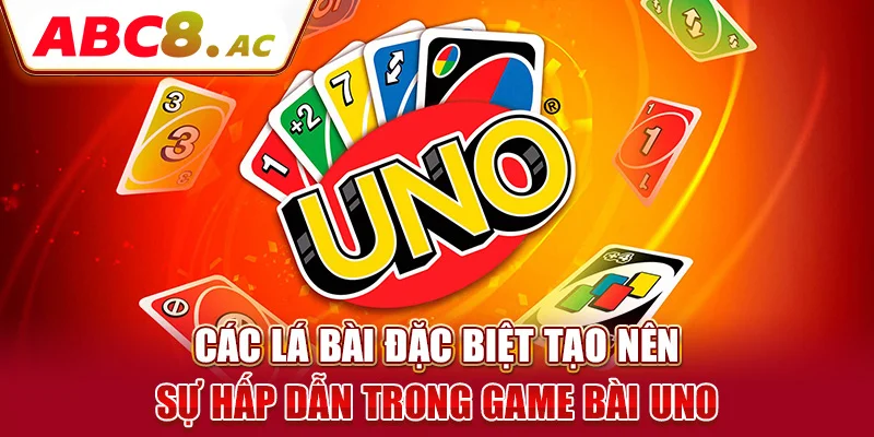 cac-la-bai-dac-biet-tao-nen-su-hap-dan-trong-game-bai-uno