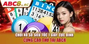 choi-xo-so-sieu-toc-1-giay-cuc-dinh-cung-cao-thu-tai-abc8