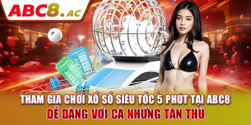 tham-gia-choi-xo-so-sieu-toc-5-phut-tai-abc8-de-dang-voi-ca-nhung-tan-thu